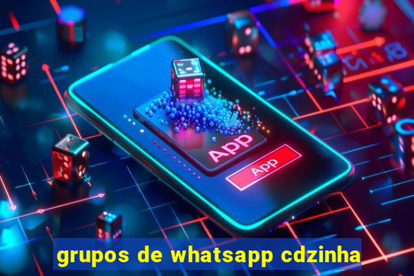 grupos de whatsapp cdzinha